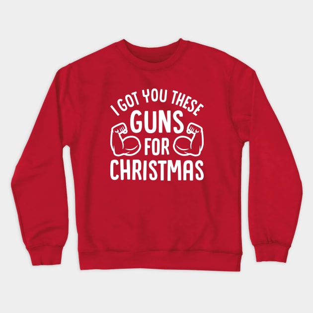 I Got You These Guns For Christmas Crewneck Sweatshirt by brogressproject